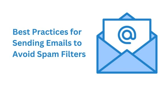 Best Practices for Sending Emails to Avoid Spam Filters