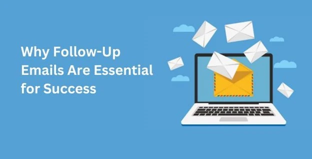 Why Follow-Up Emails Are Essential for Success