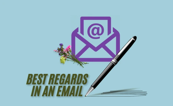 How to Use Best Regards in an Email: A Simple Guide